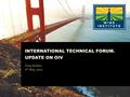 INTERNATIONAL TECHNICAL FORUM. UPDATE ON OIV Greg Hodson 6 th May, 2015.