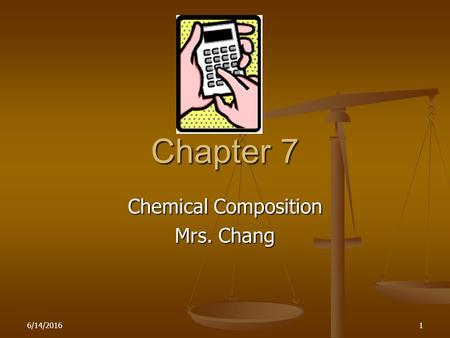 Chemical Composition Mrs. Chang Chapter 7 6/14/20161.