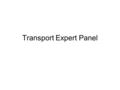 Transport Expert Panel. Agenda 10:30 – 11:00Aviation Chapter: Correction of emission allocation, input from Eurocontrol 11:15 – 11:35Coffee Break 11:35.