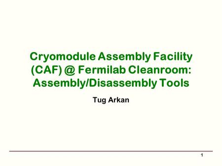 Cryomodule Assembly Facility Fermilab Cleanroom: Assembly/Disassembly Tools Tug Arkan 1.