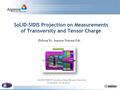 SoLID-SIDIS Projection on Measurements of Transversity and Tensor Charge Zhihong Ye, Argonne National Lab SoLID-TMD Workshop at Stony Brooks University.