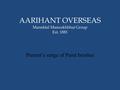 AARIHANT OVERSEAS Maneklal Mansukhbhai Group Est. 1881 Present’s range of Paint brushes.