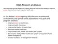 HRSA Mission and Goals As the Nation's access agency, HRSA focuses on uninsured, underserved, and special needs populations in its goals and program activities: