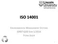 ISO 14001 E NVIRONMENTAL M ANAGEMENT S YSTEMS (ERST 620) S EM 1/2016 F IONA J ÄGER 1.