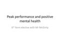 Peak performance and positive mental health 6 th form elective with Mr McGinty.