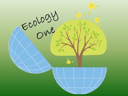 Ecology One. Planet Earth  _w&feature=related  _w&feature=related.