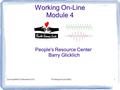 Working On-Line Module 4 People's Resource Center Barry Glicklich Last updated 24 December 2011Working On-Line (BG)1.