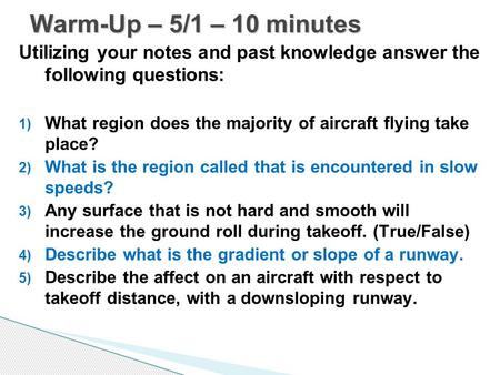 Utilizing your notes and past knowledge answer the following questions: 1) What region does the majority of aircraft flying take place? 2) What is the.