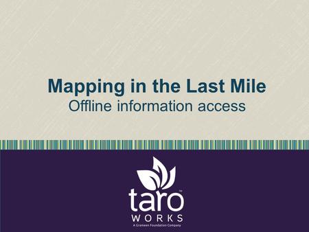 Mapping in the Last Mile Offline information access.