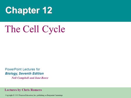 Copyright © 2005 Pearson Education, Inc. publishing as Benjamin Cummings PowerPoint Lectures for Biology, Seventh Edition Neil Campbell and Jane Reece.