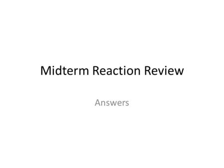 Midterm Reaction Review