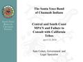 Sam Cohen, Government and Legal Specialist The Santa Ynez Band of Chumash Indians Central and South Coast MPA’S and Failure to Consult with California.