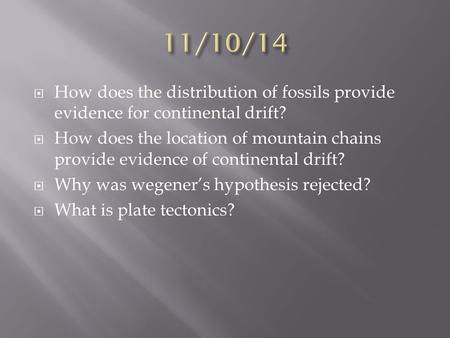  How does the distribution of fossils provide evidence for continental drift?  How does the location of mountain chains provide evidence of continental.