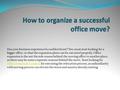 Has your business experienced a sudden boost? You must start looking for a bigger office, so that the expansion plans can be executed properly. Office.