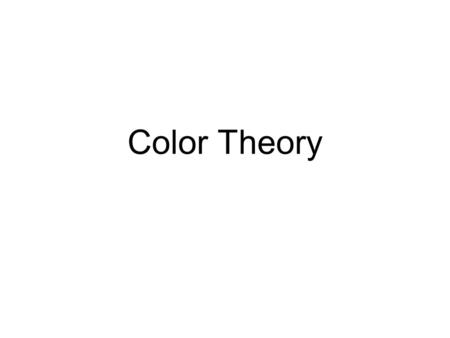 Color Theory. Hue and Value Hue is the specific name of a color, red, yellow, blue (primary colors). ”Value” refers to the lightness or darkness of.