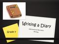 Writing a Diary Informative & Narrative Writing Grade 7.