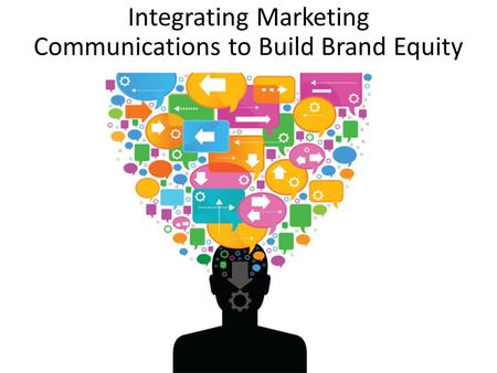 Integrating Marketing Communications to Build Brand Equity.