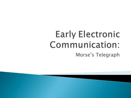 Morse’s Telegraph. 1. Compare and contrast Morse’s telegraph and other contributing inventions and decide which one was the most important to the Industrial.