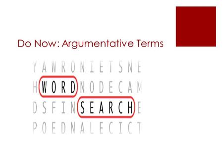 Do Now: Argumentative Terms. Objective: SWBAT evaluate 1paired nonfiction text for specific quotations and analysis of a claim at 70% mastery by writing.