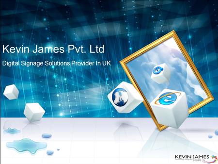 Kevin James Pvt. Ltd Digital Signage Solutions Provider In UK.