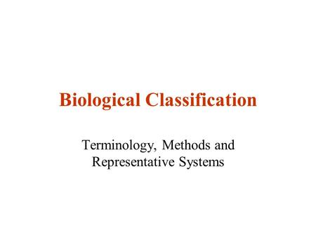 Biological Classification Terminology, Methods and Representative Systems.