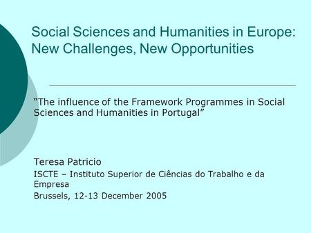 Social Sciences and Humanities in Europe: New Challenges, New Opportunities “The influence of the Framework Programmes in Social Sciences and Humanities.