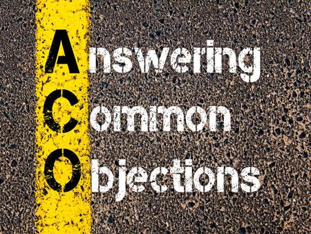 –Objections are concerns, hesitations, doubts, or other honest reasons a customer has for not making a purchase. Objections give you an opportunity.