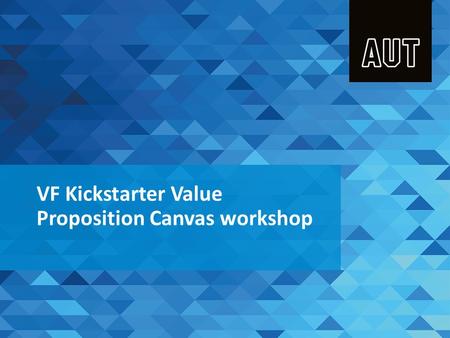 VF Kickstarter Value Proposition Canvas workshop.