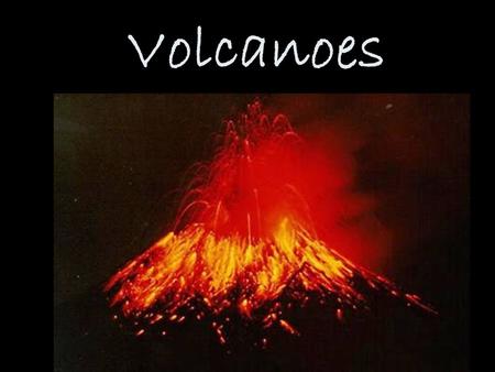 Volcanoes. Volcano a mountain that forms when molten rock, called magma, is forced to the Earth’s surface.