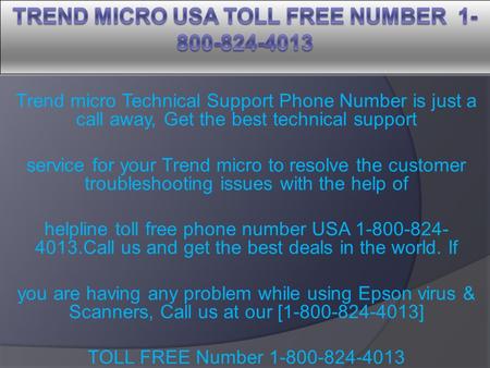 Trend micro Technical Support Phone Number is just a call away, Get the best technical support service for your Trend micro to resolve the customer troubleshooting.