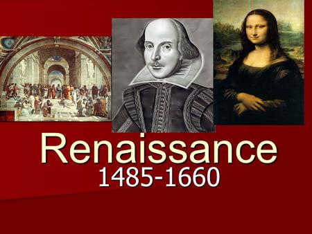 The Renaissance 1485-1660. The Renaissance 1485-1660 I. Rediscovering Ancient Greece and Rome A. Renaissance means “rebirth.” B. Renewed interest in the.