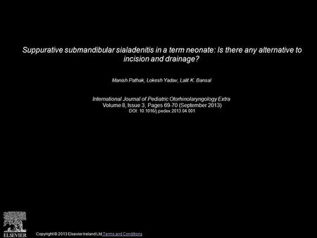 Suppurative submandibular sialadenitis in a term neonate: Is there any alternative to incision and drainage? Manish Pathak, Lokesh Yadav, Lalit K. Bansal.