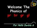 Welcome The Phonics of pr br gr gl For Hello Darbie 6.