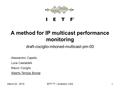 March 22, 2010IETF 77 – Anaheim, USA1 A method for IP multicast performance monitoring draft-cociglio-mboned-multicast-pm-00 Alessandro Capello Luca Castaldelli.