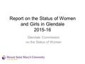 Report on the Status of Women and Girls in Glendale 2015-16 Glendale Commission on the Status of Women.