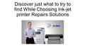 Discover just what to try to find While Choosing Ink-jet printer Repairs Solutions.