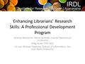 Enhancing Librarians’ Research Skills: A Professional Development Program Kristine Brancolini, Marie Kennedy (Loyola Marymount University) Greg Guest (FHI.