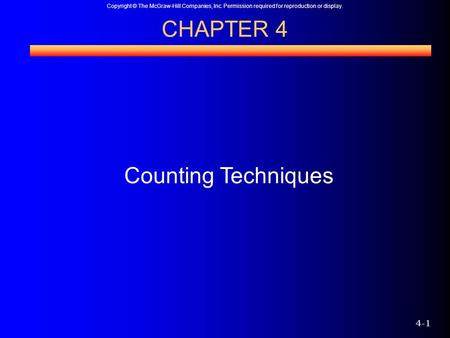 Copyright © The McGraw-Hill Companies, Inc. Permission required for reproduction or display. 4-1 CHAPTER 4 Counting Techniques.