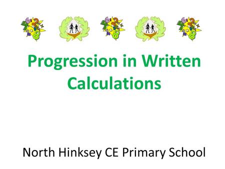 Progression in Written Calculations North Hinksey CE Primary School.