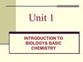 Unit 1 INTRODUCTION TO BIOLOGY& BASIC CHEMISTRY. What is science? (11-14) A. Science is the use of evidence to construct ___________________and ___________.