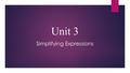 Unit 3 Simplifying Expressions. Let’s start with the number line: Number lines are infinite (they go on and on forever in both directions) Zero is in.