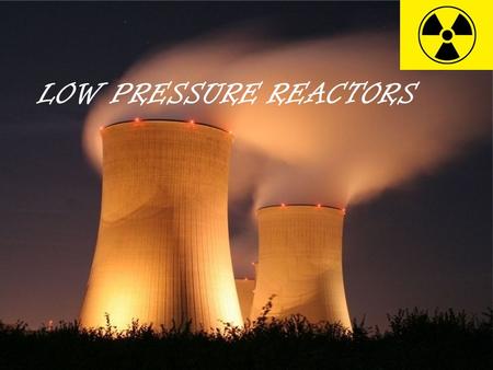 LOW PRESSURE REACTORS. Muhammad Umair Bukhari  03136050151.