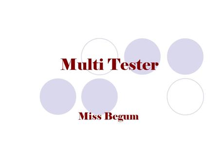 Multi Tester Miss Begum. Bell Work Write down what you know about the following equipment / machinery: Pillar drill File Wet & dry paper Line bender Soldering.