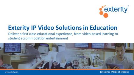 Deliver a first class educational experience, from video-based learning to student accommodation entertainment Exterity IP Video Solutions in Education.