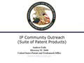 IP Community Outreach (Suite of Patent Products) Andrew Faile Director, TC 2600 United States Patent and Trademark Office