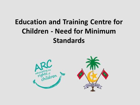 Education and Training Centre for Children - Need for Minimum Standards.