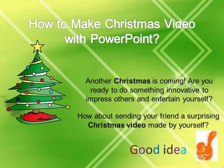 How about sending your friend a surprising Christmas video made by yourself? Another Christmas is coming! Are you ready to do something innovative to impress.