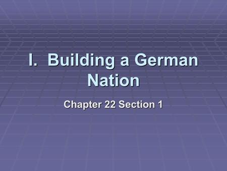 I. Building a German Nation