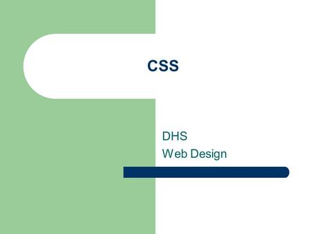 CSS DHS Web Design. Location Between the & Start with – End with –