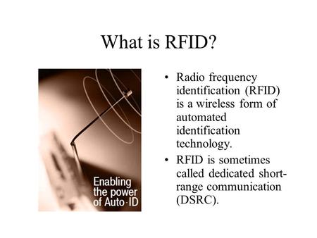 What is RFID? Radio frequency identification (RFID) is a wireless form of automated identification technology. RFID is sometimes called dedicated short-range.